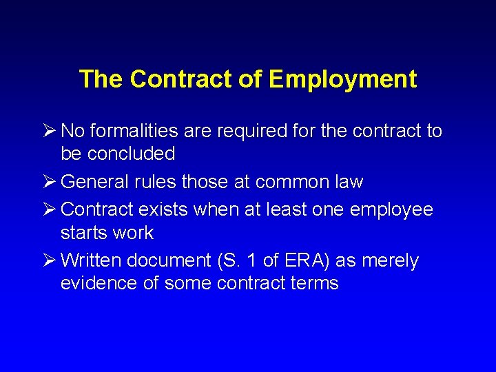 The Contract of Employment Ø No formalities are required for the contract to be