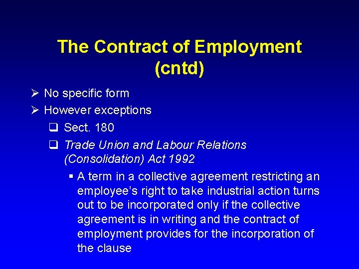 The Contract of Employment (cntd) Ø No specific form Ø However exceptions q Sect.