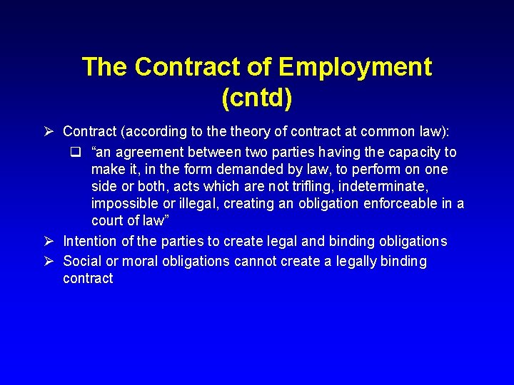 The Contract of Employment (cntd) Ø Contract (according to theory of contract at common