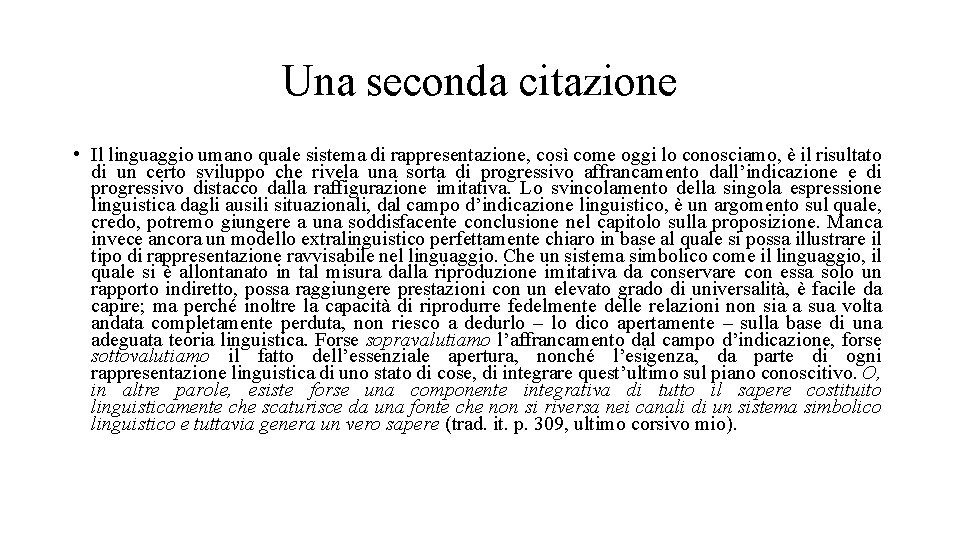 Una seconda citazione • Il linguaggio umano quale sistema di rappresentazione, così come oggi