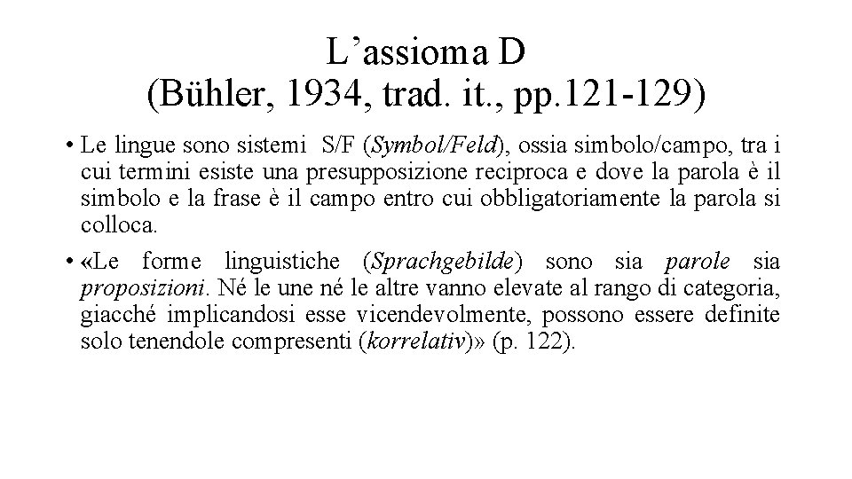 L’assioma D (Bühler, 1934, trad. it. , pp. 121 -129) • Le lingue sono