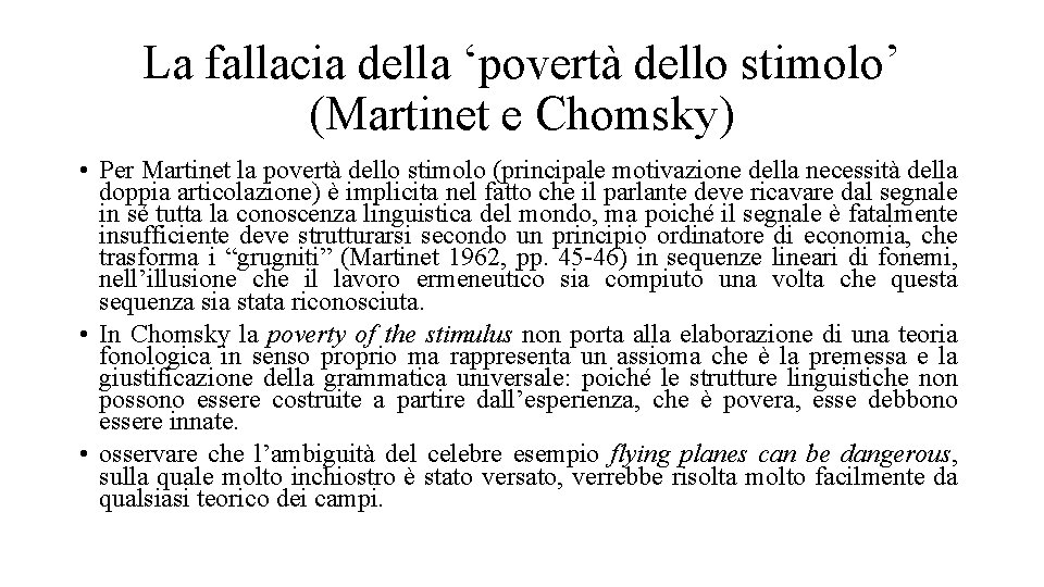 La fallacia della ‘povertà dello stimolo’ (Martinet e Chomsky) • Per Martinet la povertà