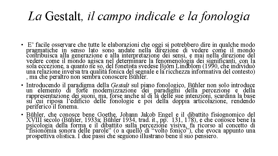 La Gestalt, il campo indicale e la fonologia • E’ facile osservare che tutte