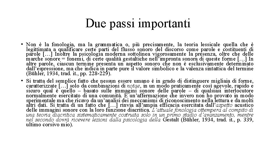 Due passi importanti • Non è la fonologia, ma la grammatica o, più precisamente,