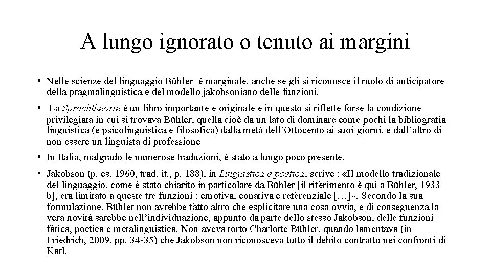 A lungo ignorato o tenuto ai margini • Nelle scienze del linguaggio Bühler è