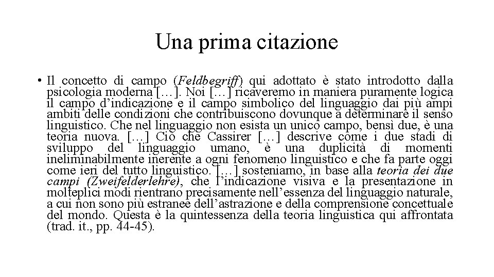 Una prima citazione • Il concetto di campo (Feldbegriff) qui adottato è stato introdotto