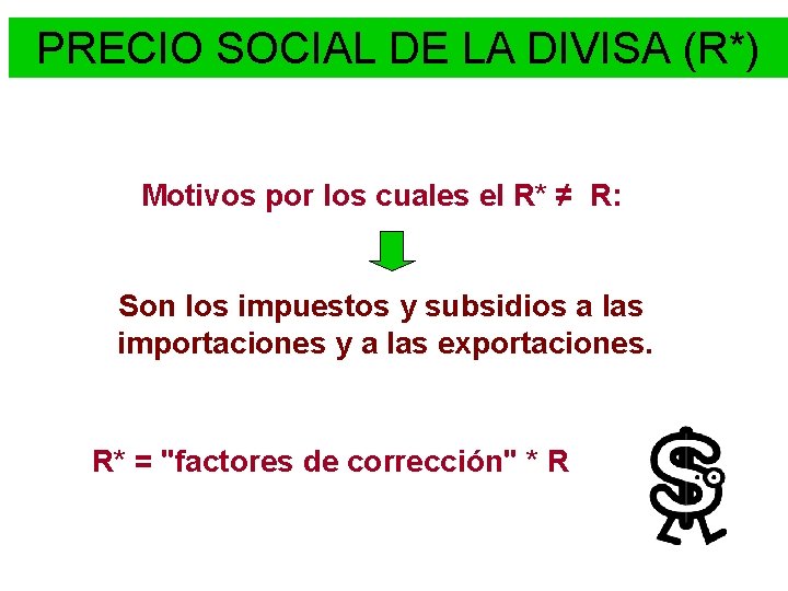 PRECIO SOCIAL DE LA DIVISA (R*) Motivos por los cuales el R* ≠ R:
