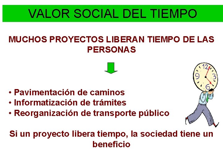 VALOR SOCIAL DEL TIEMPO MUCHOS PROYECTOS LIBERAN TIEMPO DE LAS PERSONAS • Pavimentación de