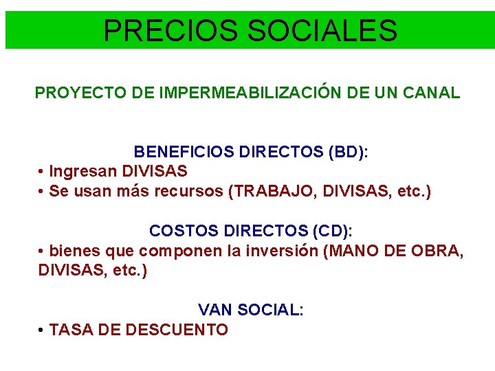 PRECIOS SOCIALES PROYECTO DE IMPERMEABILIZACIÓN DE UN CANAL BENEFICIOS DIRECTOS (BD): • Ingresan DIVISAS