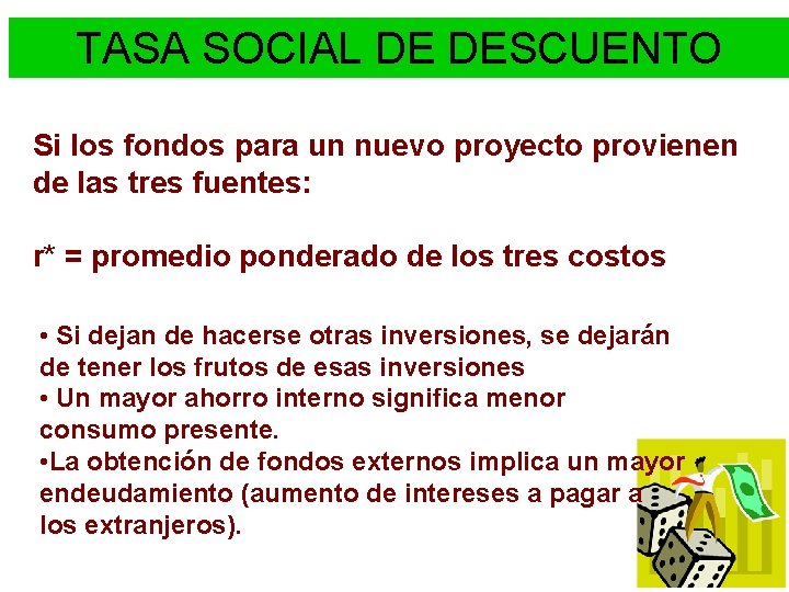 TASA SOCIAL DE DESCUENTO Si los fondos para un nuevo proyecto provienen de las