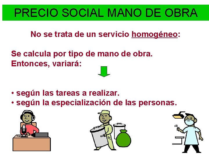 PRECIO SOCIAL MANO DE OBRA No se trata de un servicio homogéneo: Se calcula