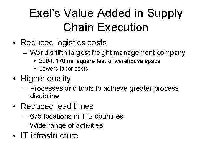 Exel’s Value Added in Supply Chain Execution • Reduced logistics costs – World’s fifth