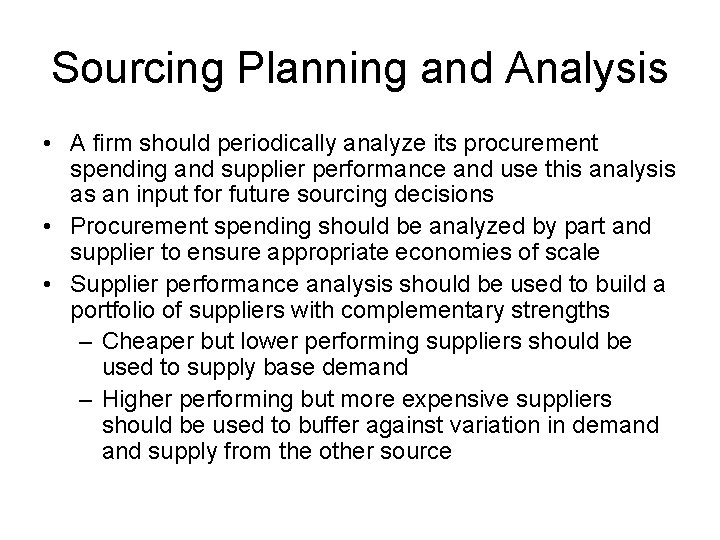 Sourcing Planning and Analysis • A firm should periodically analyze its procurement spending and