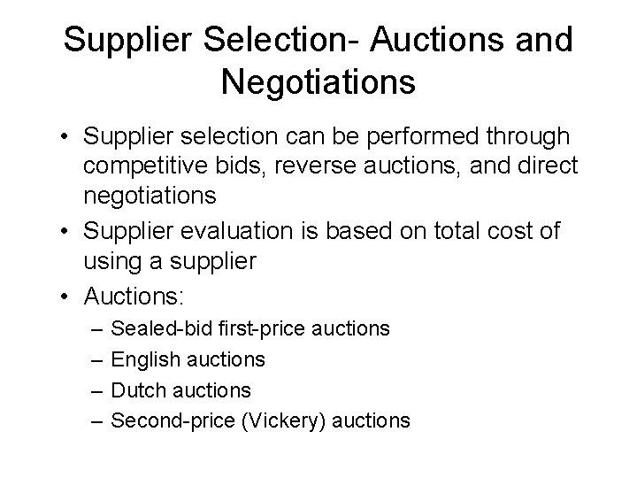 Supplier Selection- Auctions and Negotiations • Supplier selection can be performed through competitive bids,