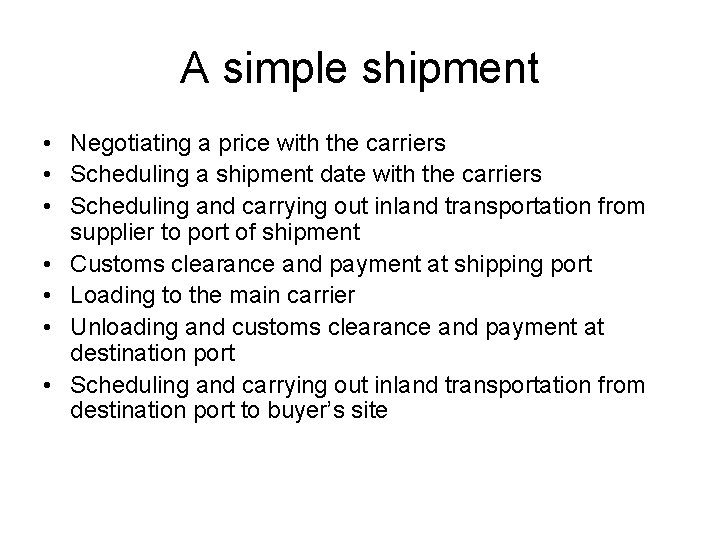 A simple shipment • Negotiating a price with the carriers • Scheduling a shipment