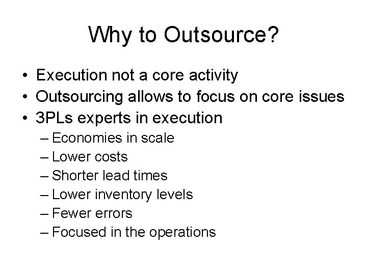 Why to Outsource? • Execution not a core activity • Outsourcing allows to focus