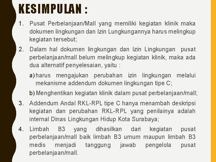 KESIMPULAN : 1. Pusat Perbelanjaan/Mall yang memiliki kegiatan klinik maka dokumen lingkungan dan Izin