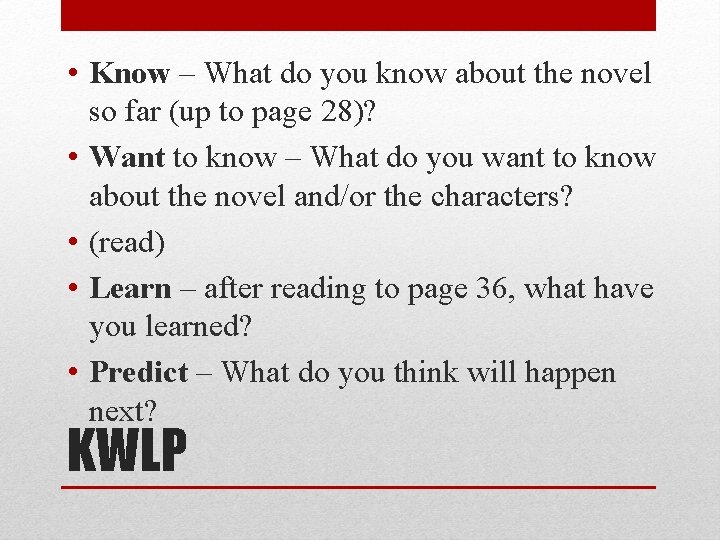  • Know – What do you know about the novel so far (up