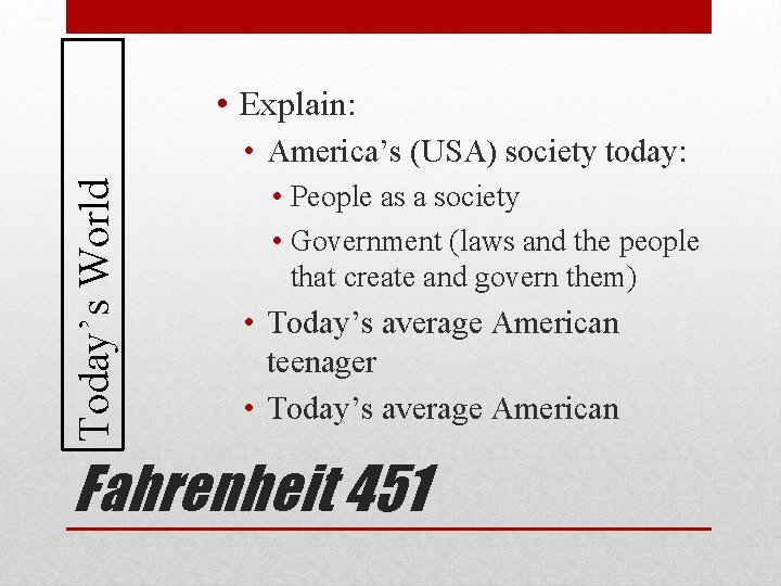  • Explain: Today’s World • America’s (USA) society today: • People as a