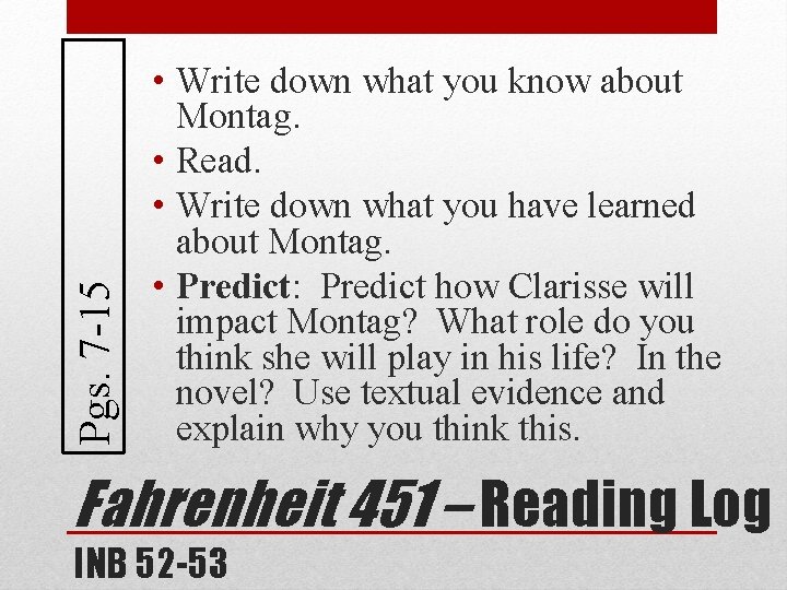 Pgs. 7 -15 • Write down what you know about Montag. • Read. •