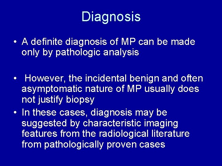 Diagnosis • A definite diagnosis of MP can be made only by pathologic analysis