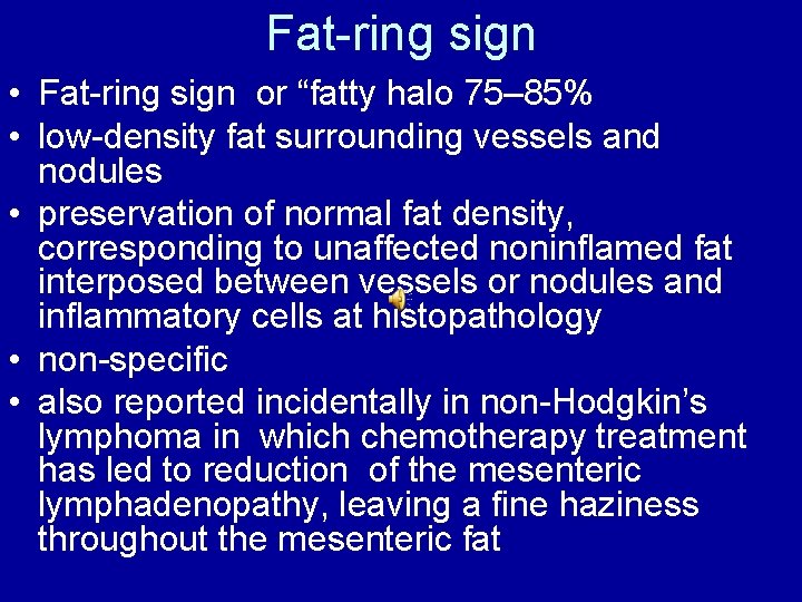 Fat-ring sign • Fat-ring sign or “fatty halo 75– 85% • low-density fat surrounding