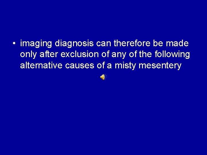  • imaging diagnosis can therefore be made only after exclusion of any of