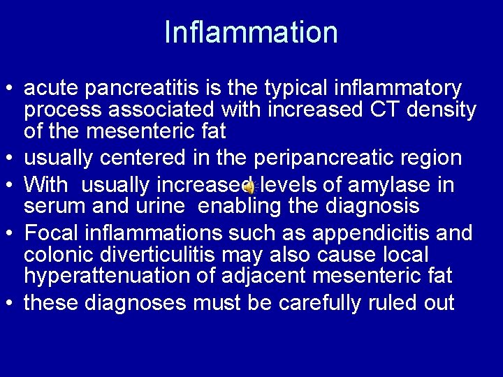 Inflammation • acute pancreatitis is the typical inflammatory process associated with increased CT density