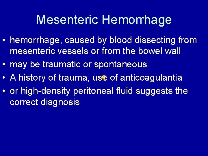 Mesenteric Hemorrhage • hemorrhage, caused by blood dissecting from mesenteric vessels or from the
