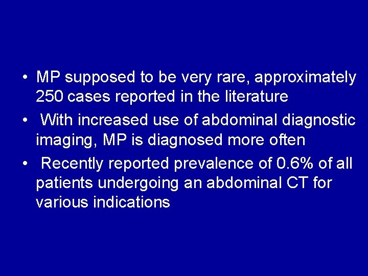  • MP supposed to be very rare, approximately 250 cases reported in the