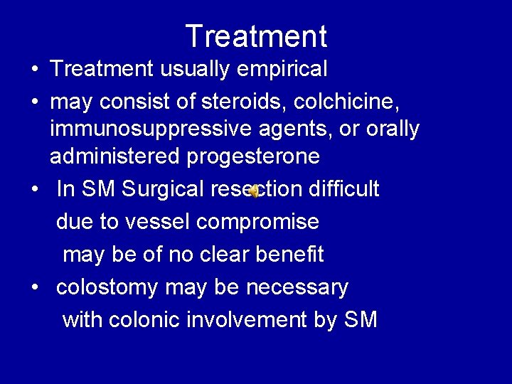 Treatment • Treatment usually empirical • may consist of steroids, colchicine, immunosuppressive agents, or