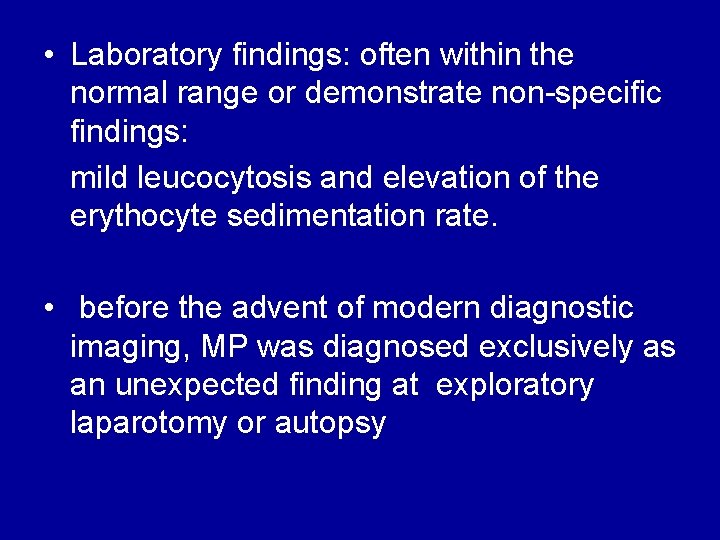  • Laboratory findings: often within the normal range or demonstrate non-specific findings: mild