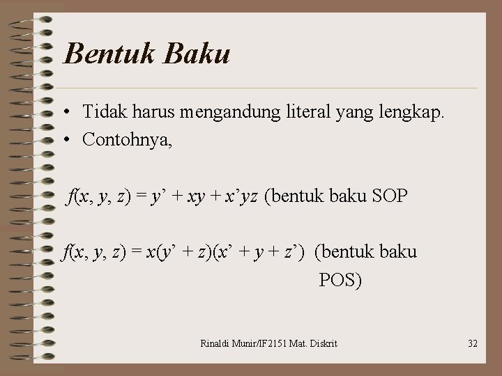 Bentuk Baku • Tidak harus mengandung literal yang lengkap. • Contohnya, f(x, y, z)