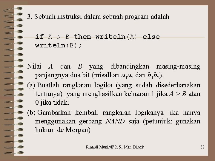 3. Sebuah instruksi dalam sebuah program adalah if A > B then writeln(A) else