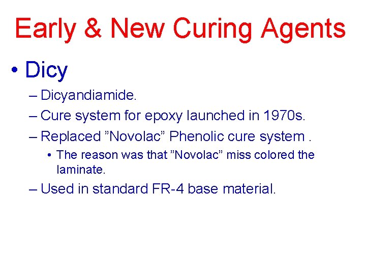 Early & New Curing Agents • Dicy – Dicyandiamide. – Cure system for epoxy