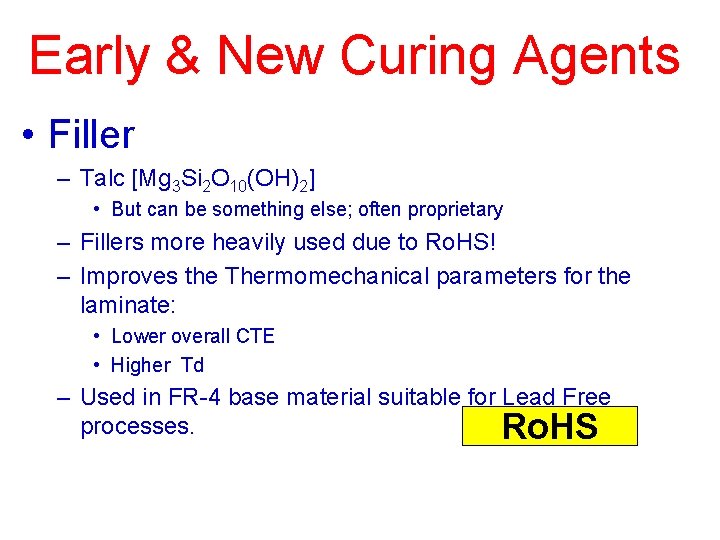 Early & New Curing Agents • Filler – Talc [Mg 3 Si 2 O