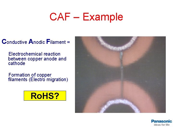 CAF – Example Conductive Anodic Filament = Electrochemical reaction between copper anode and cathode