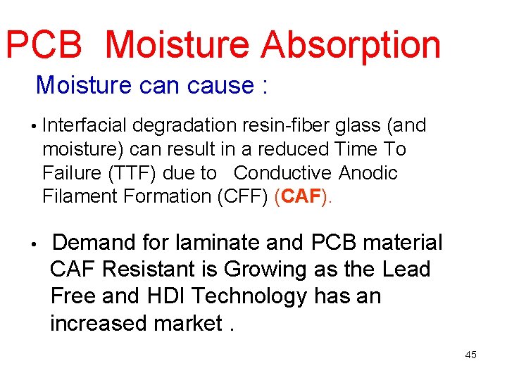 PCB Moisture Absorption Moisture can cause : • Interfacial degradation resin-fiber glass (and moisture).