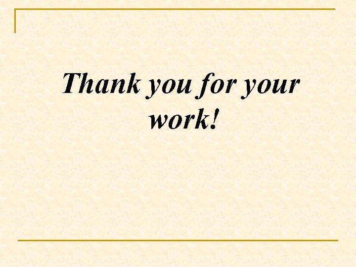  Thank you for your work! 
