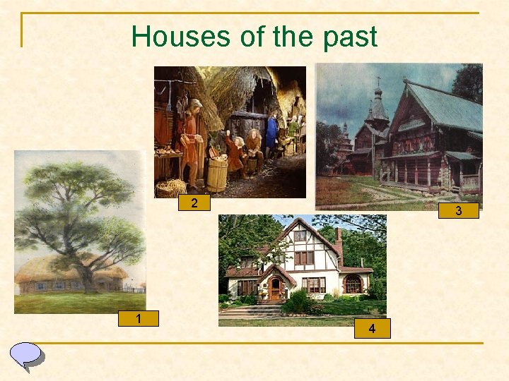 Houses of the past 2 1 3 4 