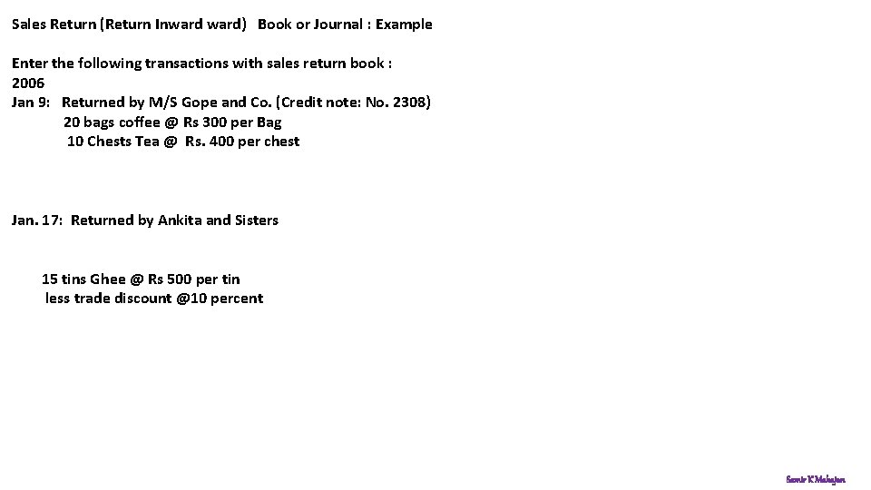 Sales Return (Return Inward) Book or Journal : Example Enter the following transactions with