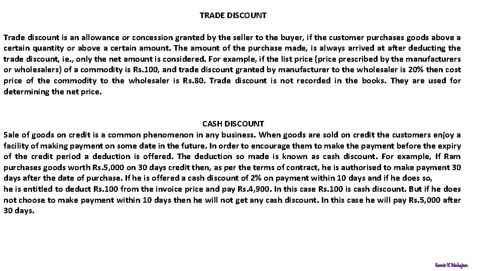 TRADE DISCOUNT Trade discount is an allowance or concession granted by the seller to