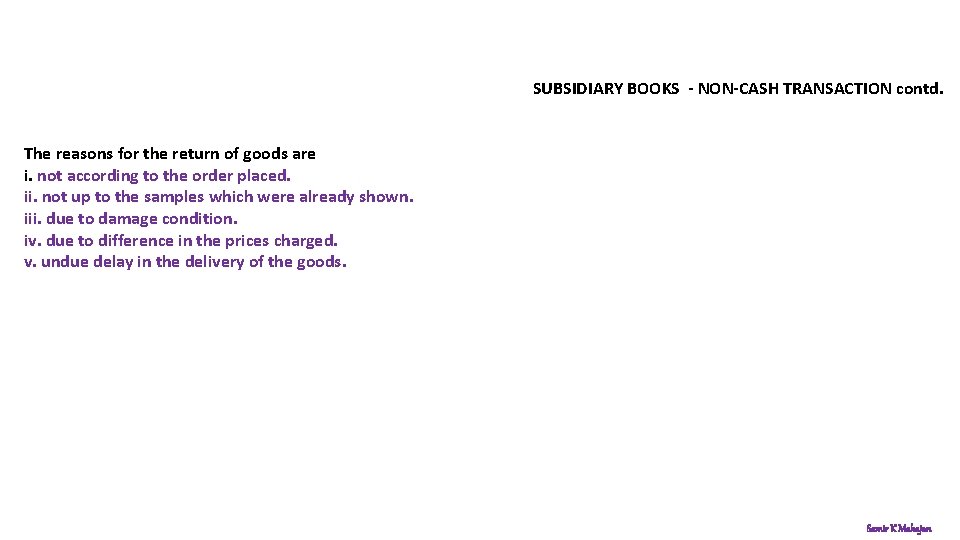 SUBSIDIARY BOOKS - NON-CASH TRANSACTION contd. The reasons for the return of goods are