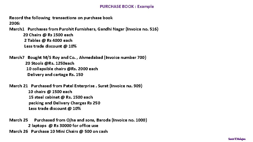 PURCHASE BOOK : Example Record the following transactions on purchase book 2006: March 1