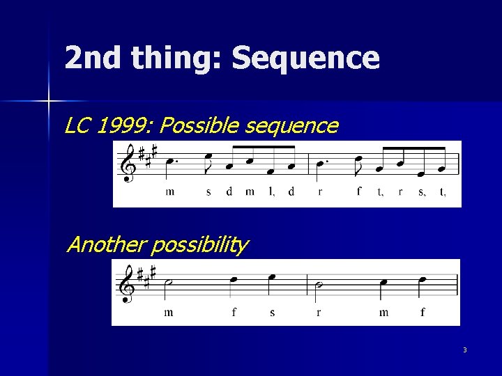 2 nd thing: Sequence LC 1999: Possible sequence Another possibility 3 