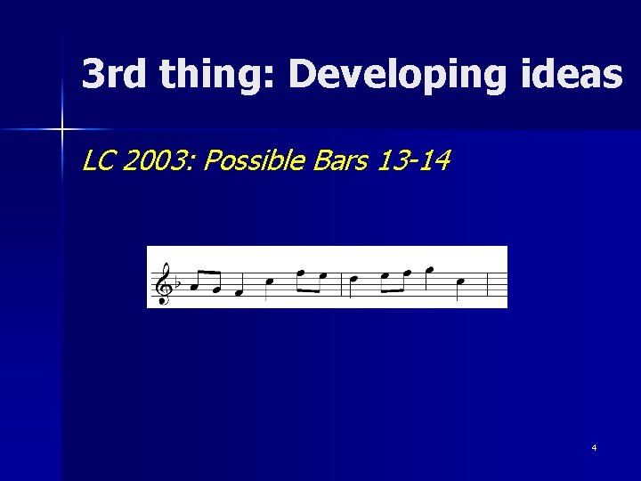 3 rd thing: Developing ideas LC 2003: Possible Bars 13 -14 4 