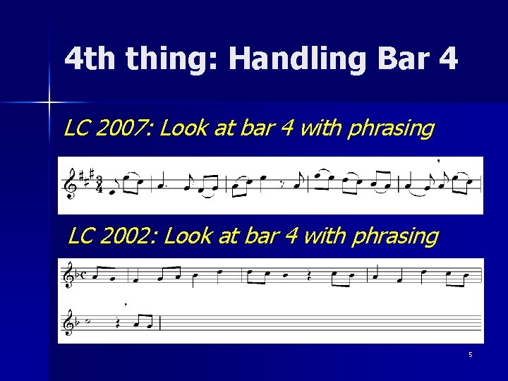 4 th thing: Handling Bar 4 LC 2007: Look at bar 4 with phrasing