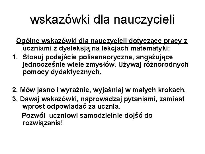 wskazówki dla nauczycieli Ogólne wskazówki dla nauczycieli dotyczące pracy z uczniami z dysleksją na