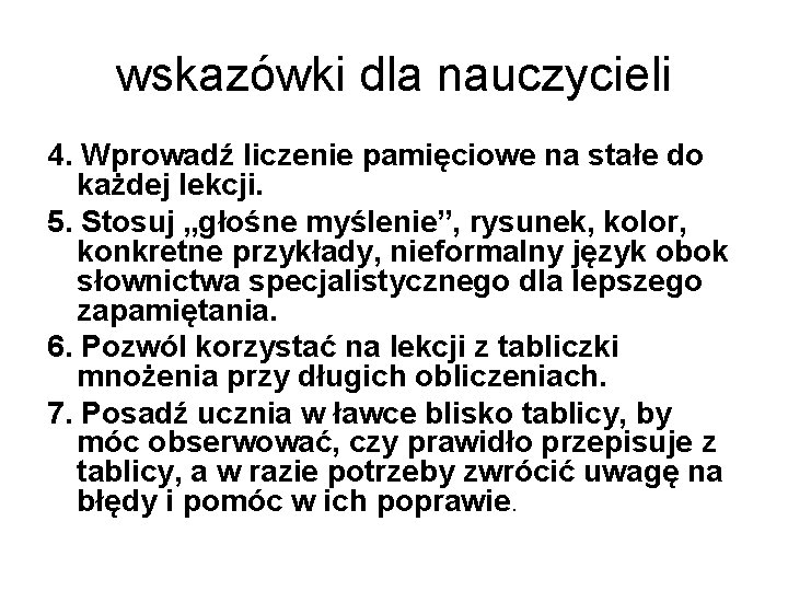 wskazówki dla nauczycieli 4. Wprowadź liczenie pamięciowe na stałe do każdej lekcji. 5. Stosuj