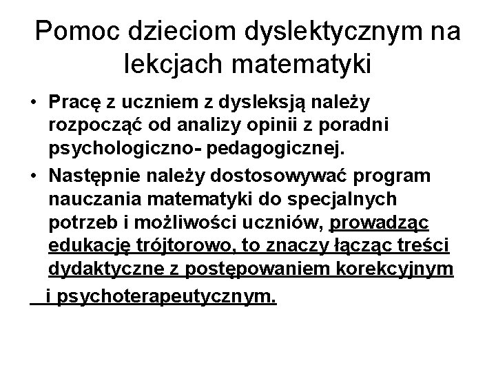 Pomoc dzieciom dyslektycznym na lekcjach matematyki • Pracę z uczniem z dysleksją należy rozpocząć